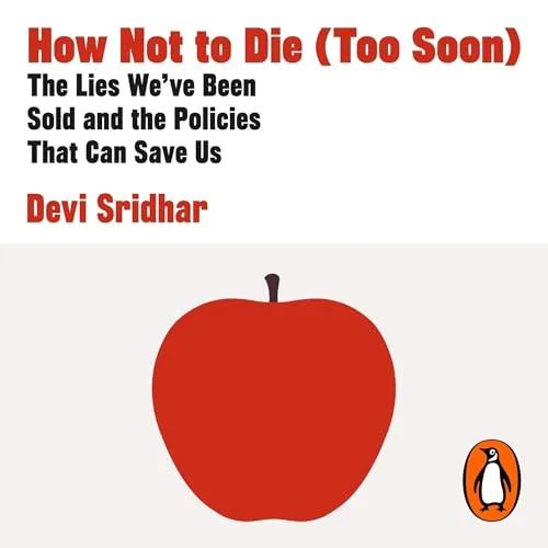 How Not to Die (Too Soon) By Devi Sridhar